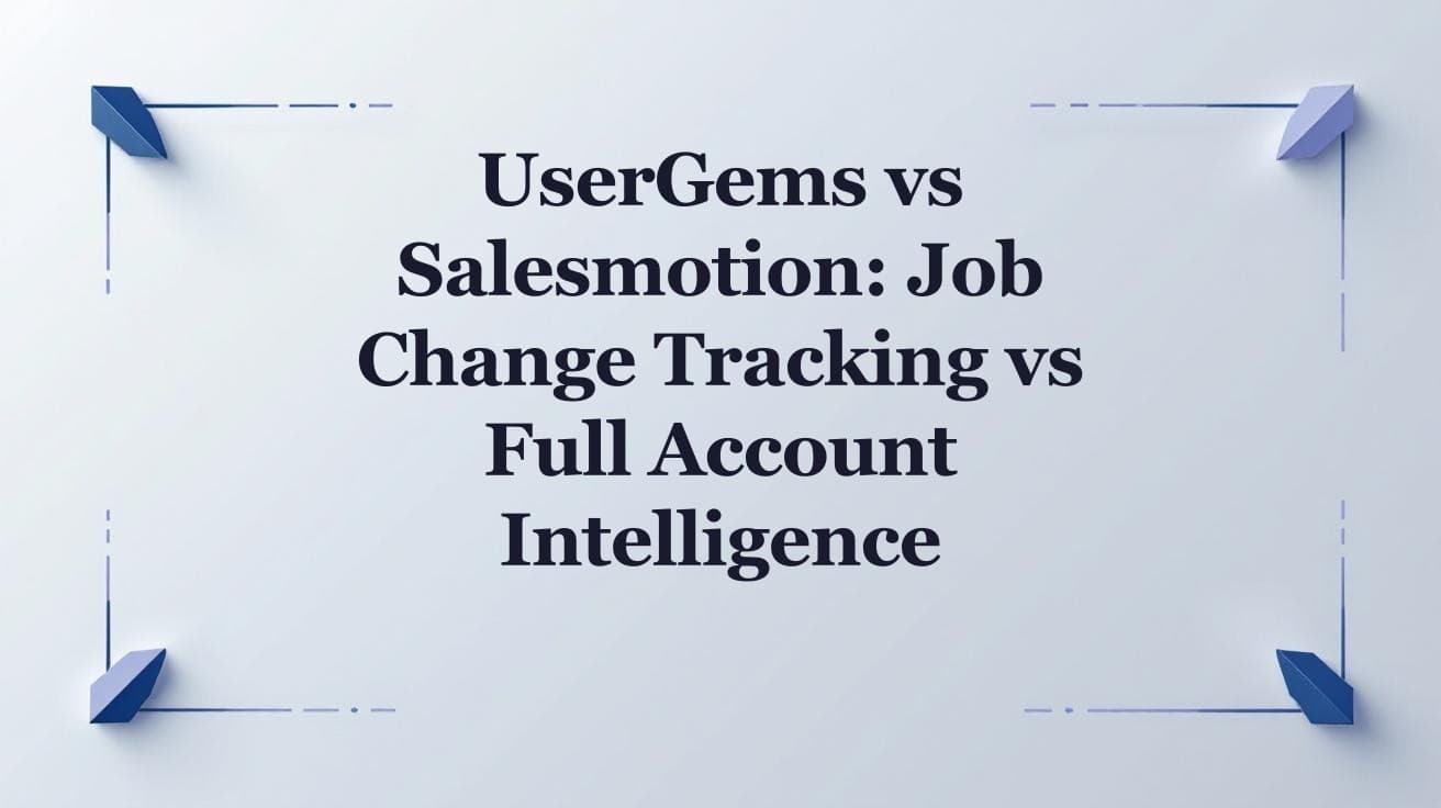 UserGems vs Salesmotion: Job Tracking vs Account Intel