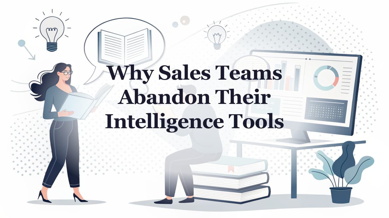 Why Sales Teams Abandon Intelligence Tools (and the Fix)