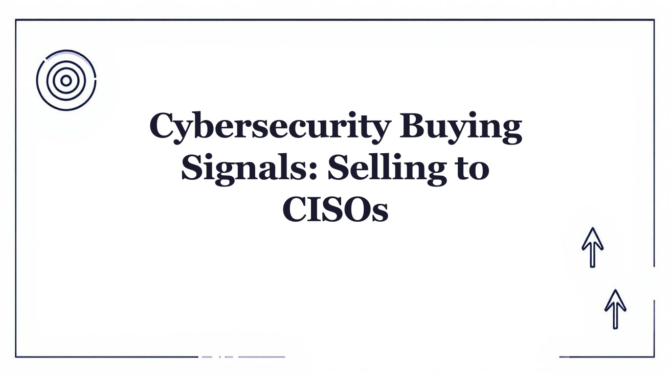 Cybersecurity Buying Signals: Selling to CISOs | Salesmotion
