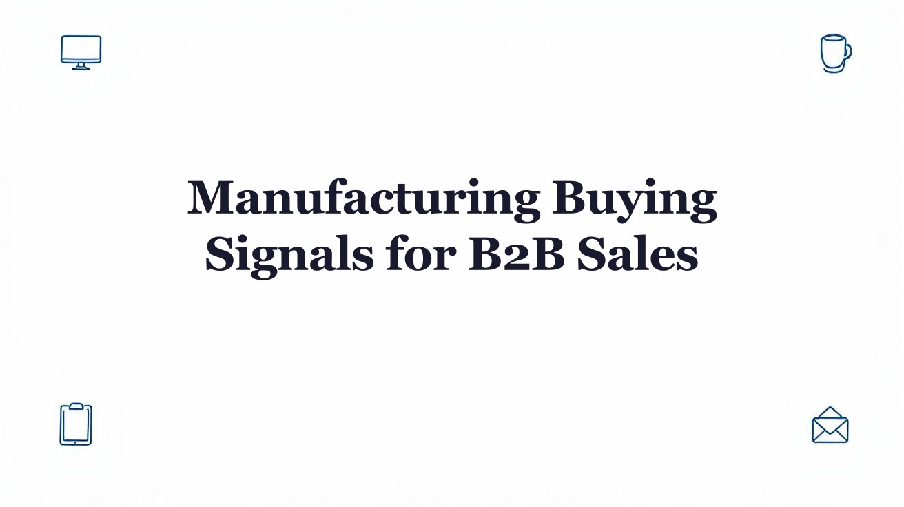 Manufacturing Buying Signals for B2B Sales | Salesmotion