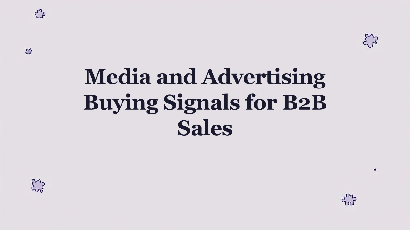 Media and Advertising Buying Signals for B2B Sales | Salesmotion